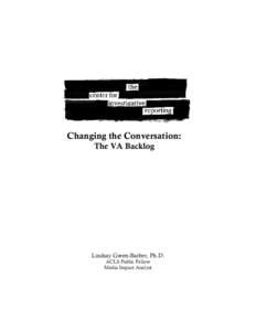 Changing the Conversation: The VA Backlog Lindsay Green-Barber, Ph.D. ACLS Public Fellow Media Impact Analyst