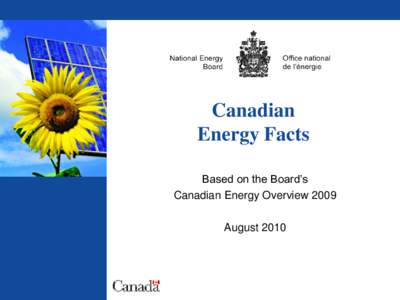 Canadian Energy Facts Based on the Board’s Canadian Energy Overview[removed]August 2010