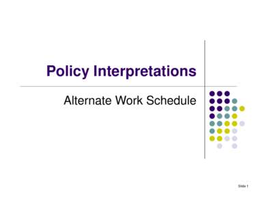 Policy Interpretations Alternate Work Schedule Slide 1  Alternate Work Schedule