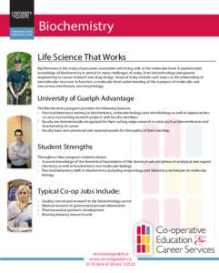 Biochemistry Life Science That Works Biochemistry is the study of processes associated with living cells at the molecular level. A sophisticated knowledge of biochemistry is central to many challenges of today, from biot