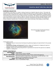 TOPIC # - TDC-18-F14 CELESTIAL OBJECT SPECTRAL ANALYSIS 	
   PURPOSE & OBJECTIVE The objective of this project is to create a catalog of spectrums of galactic deep sky objects. The project will require an observatory ba