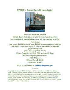 PVGRC Is Going Dock Diving Again!  Who: All dogs are eligible What: Dock diving demonstration and participation Both pools will be available – one for dock diving, one for swimming