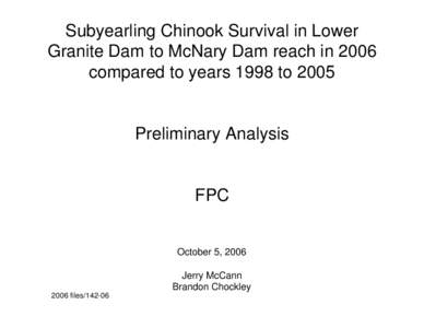 Subyearling Chinook Survival in Lower Granite Dam to McNary Dam reach in 2006 compared to years 1998 to 2005 Preliminary Analysis