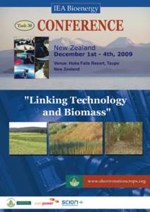 Lake Taupo, New Zealand, December 1st - 4th, 2009 Venue: Huka Falls Resort, Taupo, New Zealand The climate and soils of New Zealand provide many opportunities for producing biomass for energy. While forest residues play