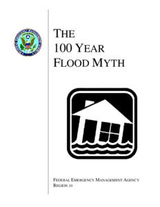 THE 100 YEAR FLOOD MYTH FEDERAL EMERGENCY MANAGEMENT AGENCY REGION 10