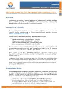 Guideline N-5000-GL0069 Revision No[removed]February 2015 NOPSEMA INSPECTOR OHS ENFORCEMENT DECISION APPEALS 1 Purpose The purpose of this document is to provide guidance to the National Offshore Petroleum Safety and