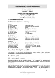 Western Australian Council on Homelessness MINUTES OF MEETING Wednesday 4 July 2012 Large Executive Conference Room, Level 2 Department for Child Protection 189 Royal Street, East Perth