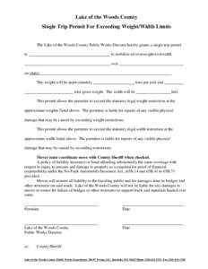 Lake of the Woods County Single Trip Permit For Exceeding Weight/Width Limits The Lake of the Woods County Public Works Director hereby grants a single trip permit to