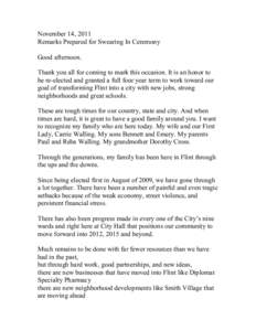 November 14, 2011  Remarks Prepared for Swearing In Ceremony  Good afternoon.  Thank you all for coming to mark this occasion. It is an honor to  be re­elected and granted a full four yea