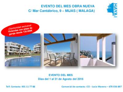 EVENTO DEL MES OBRA NUEVA C/ Mar Cantábrico, 9 – MIJAS ( MALAGA) EVENTO DEL MES Dias del 1 al 31 de Agosto del 2016 Telf. Contacto: 