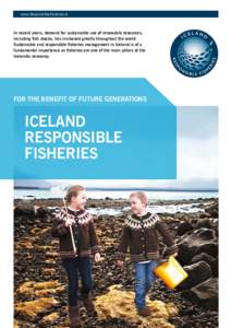 www.ResponsibleFisheries.is  In recent years, demand for sustainable use of renewable resources, including fish stocks, has increased greatly throughout the world. Sustainable and responsible fisheries management in Icel