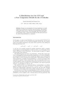 A Distribution Law for CCS and a New Congruence Result for the π-Calculus Daniel Hirschkoﬀ and Damien Pous LIP – ENS Lyon, CNRS, INRIA, UCBL, France  Abstract. We give an axiomatisation of strong bisimilarity on a s