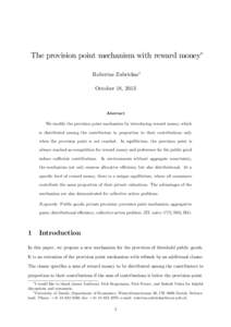 The provision point mechanism with reward money Robertas Zubrickasy October 18, 2013 Abstract We modify the provision point mechanism by introducing reward money, which