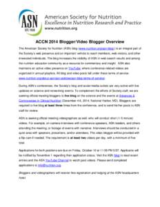 ACCN 2014 Blogger/Video Blogger Overview The American Society for Nutrition (ASN) blog (www.nutrition.org/asn-blog/) is an integral part of the Society’s web presence and an important vehicle to reach members, web visi