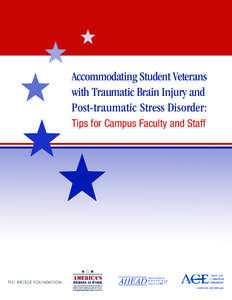 Accommodating Student Veterans with Traumatic Brain Injury and Post-traumatic Stress Disorder: Tips for Campus Faculty and Staff  Accommodating Student Veterans