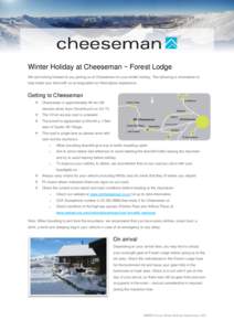 Winter Holiday at Cheeseman ~ Forest Lodge We are looking forward to you joining us at Cheeseman for your winter holiday. The following is information to help make your time with us an enjoyable fun-filled alpine experie