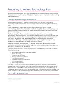 Preparing to Write a Technology Plan Writing a technology plan, for E-Rate or otherwise, can be a big task for many libraries. This document will outline some of the basic steps to prepare information before writing a te