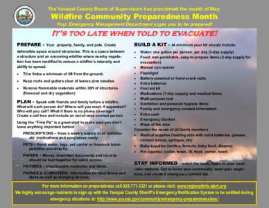 The Yavapai County Board of Supervisors has proclaimed the month of May:  Wildfire Community Preparedness Month Your Emergency Management Department urges you to be prepared!  It’s too late when told to evacuate!