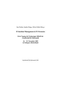 Jens Nedon, Sandra Frings, Oliver Göbel (Hrsg.)  IT-Incident Management & IT-Forensics Erste Tagung der Fachgruppe SIDAR der Gesellschaft für Informatik 24. – 25. November 2003