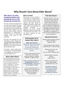 Why Should I Care About Elder Abuse? Elder abuse is an under recognized problem with devastating and even life threatening consequences. Every day, headlines throughout the