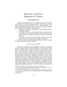 PARADOX AND CIVIC REPUBLICAN VISION John Braithwaite* Jennifer Brown and Linda Wolf do a wonderfully incisive job of drawing out the promise of restorative attorney discipline.1 In this Comment, I focus more on the parad