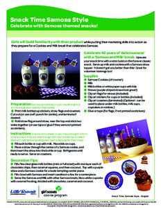 Snack Time Samoas Style  Celebrate with Samoas themed snacks! Girls will build familiarity with their product while putting their marketing skills into action as they prepare for a Cookies and Milk break that celebrates 