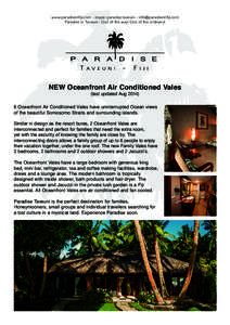 www.paradiseinf iji.com - skype: paradise.taveuni - info@paradiseinf iji.com Paradise in Taveuni : Out of the way! Out of the ordinar y! NEW Oceanfront Air Conditioned Vales (last updated Aug 2014)