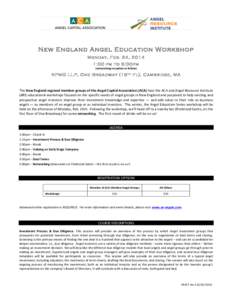 New England Angel Education Workshop M onday, Feb. 24, 2014 1:00 pm to 5:00pm (networking	
  reception	
  to	
  follow)	
    KPM G LLP, O ne Broadw ay (15 th Fl), C ambridge, M A