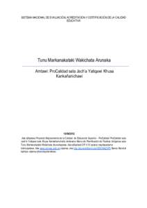 SISTEMA NACIONAL DE EVALUACIÓN, ACREDITACIÓN Y CERTIFICACIÓN DE LA CALIDAD EDUCATIVA Tunu Markanakataki Wakichata Arunaka Amtawi: ProCalidad sata Jach’a Yatiqawi Khusa Kankañanichawi