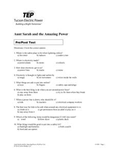 Aunt Sarah and the Amazing Power Pre/Post Test Directions: Circle the correct answer. 1. Where is the safest place to be when lightning strikes? a) the street b) indoors