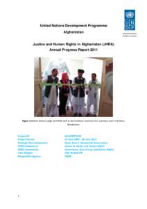 United Nations Development Programme Afghanistan Justice and Human Rights in Afghanistan (JHRA) Annual Progress Report 2011