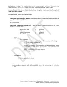 Kay Sandstrom President of the Board called to order the regular meeting of the Board of Elections for Kent County September 11, 2014 at 3:30 P.M. at the Office of the Department of Elections for Kent County. Members Pre