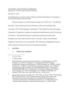 SECURITIES AND EXCHANGE COMMISSION (Release No[removed]; File No. SR-CTA[removed]December 31, 2014 Consolidated Tape Association; Notice of Filing of the Nineteenth Substantive Amendment to the Second Restatement of th