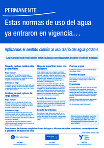 PERMANENTE  Estas normas de uso del agua ya entraron en vigencia… Aplicamos el sentido común al uso diario del agua potable. Las mangueras de mano deben estar equipadas con disparador de gatillo y no tener pérdidas