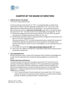 CHARTER OF THE BOARD OF DIRECTORS 1. PRIMARY ROLE OF THE BOARD “SO” means “Stewardship Ontario”. The Board of Directors (the “Board”) of ““SO”” is mandated by WDO, on behalf of the Government of Ontar