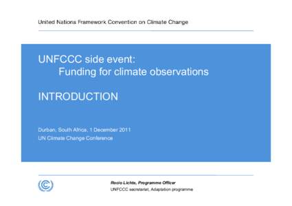 UNFCCC side event: Funding for climate observations INTRODUCTION Durban, South Africa, 1 December 2011 UN Climate Change Conference