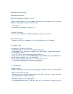 Ridgefield Tree Committee Ridgefield, Connecticut MINUTES, meeting of October 16, 2013 Present: Nancy Boersma, Chris McQuilkin, Vicki Yolen, Will Molyneux, John Pinchbeck. Absent: David Andry, Joe Eltz, Ann Dunnington I.