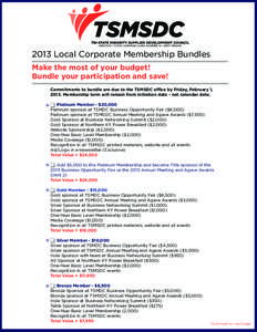 2013 Local Corporate Membership Bundles Make the most of your budget! Bundle your participation and save! Commitments to bundle are due to the TSMSDC office by Friday, February 1, 2013. Membership term will remain from i