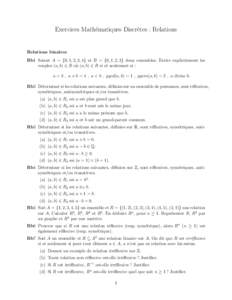 Exercices Math´ematiques Discr`etes : Relations  Relations binaires Rb1 Soient A = {0, 1, 2, 3, 4} et B = {0, 1, 2, 3} deux ensembles. Ecrire explicitement les couples (a, b) ∈ R o` u (a, b) ∈ R si et seulement si :