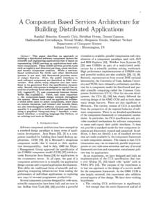 1  A Component Based Services Architecture for Building Distributed Applications Randall Bramley, Kenneth Chiu, Shridhar Diwan, Dennis Gannon, Madhusudhan Govindaraju, Nirmal Mukhi, Benjamin Temko, Madhuri Yechuri