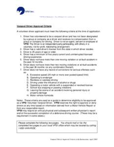 VPSI World Headquarters ¦ Troy, Michigan ¦ www.vanride.com  Vanpool Driver Approval Criteria A volunteer driver applicant must meet the following criteria at the time of application. 1. Driver has volunteered to be a v