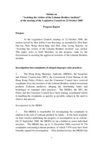 Motion on “Assisting the victims of the Lehman Brothers incident” at the meeting of the Legislative Council on 22 October 2008 Progress Report Purpose At the Legislative Council meeting of 22 October 2008, the