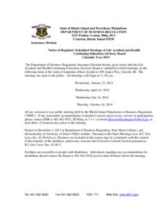 State of Rhode Island and Providence Plantations DEPARTMENT OF BUSINESS REGULATION 1511 Pontiac Avenue, Bldg[removed]Cranston, Rhode Island[removed]Insurance Division Notice of Regularly Scheduled Meetings of Life Accident a