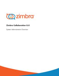 Zimbra Collaboration 8.X System Administration Overview Delivery Methods •	 Instructor-led training via WebEx