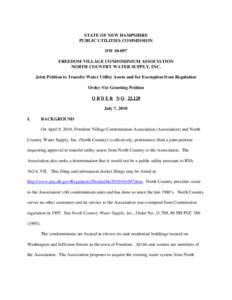 STATE OF NEW HAMPSHIRE PUBLIC UTILITIES COMMISSION DW[removed]FREEDOM VILLAGE CONDOMINIUM ASSOCIATION NORTH COUNTRY WATER SUPPLY, INC. Joint Petition to Transfer Water Utility Assets and for Exemption from Regulation