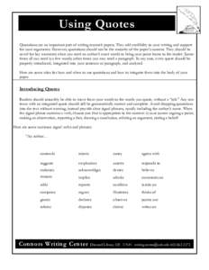 Using Quotes Quotations are an important part of writing research papers. They add credibility to your writing and support for your arguments. However, quotations should not be the majority of the paper’s content. They