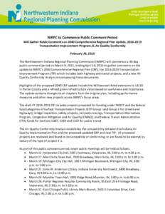 NIRPC to Commence Public Comment Period  Will Gather Public Comments on 2040 Comprehensive Regional Plan Update, Transportation Improvement Program, & Air Quality Conformity February 26, 2015 The Northwestern I