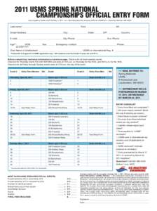 2011 USMS SPRING NATIONAL CHAMPIONSHIPS OFFICIAL ENTRY FORM Kino Aquatics Center, April 28–May 1, 2011 >>> Sanctioned by the Arizona LMSC for USMS Inc.—Sanction Number[removed]Last name:*