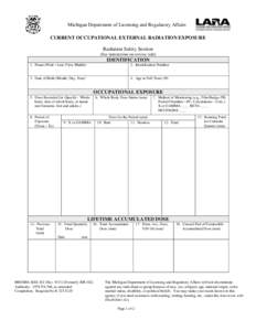 Michigan Department of Licensing and Regulatory Affairs CURRENT OCCUPATIONAL EXTERNAL RADIATION EXPOSURE Radiation Safety Section (See instructions on reverse side)  IDENTIFICATION