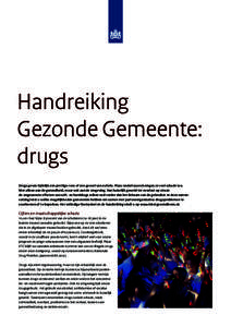 Handreiking Gezonde Gemeente: drugs Drugs geven tijdelijk een prettige roes of een gevoel van euforie. Maar ondertussen brengen ze veel schade toe. Niet alleen aan de gezondheid, maar ook aan de omgeving. Van huiselijk g